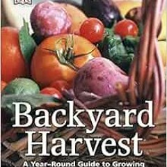[Access] EBOOK EPUB KINDLE PDF Backyard Harvest: A year-round guide to growing fruit