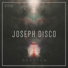 Grauton #019 | Joseph Disco