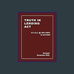 [EBOOK] 📚 Truth In Lending Act 15 U.S.C. §§ 1601-1667f, as amended Revised: A Quick Reference Guid