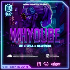 WHYOUBE - ( AP X WILL X ALWINDO ) #SUPERKINCAH