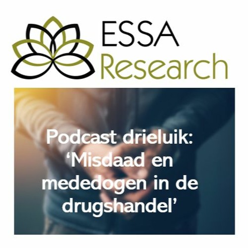 Misdaad & mededogen in de drugshandel: Co-creatie Straatwaarden & ESSA Research