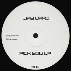BHX001 - JAY WARD - PICK YOU UP