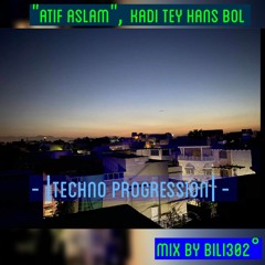 "Atif Aslam",  Kadi Tey Hans Bol - |TECHNO PROGRESSION| - Mix By Bili302°