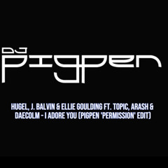 Hugel - I Adore You (Pigpen 'Permission' Edit) Clean