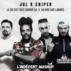 Jul x Sniper - La vie est faite comme ça x du rire aux larmes (L'Indécent Mashup)
