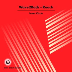 INNER CIRCLE - Wave2Back & Roach