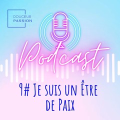 Lettre d'Amour 9 : Je suis un Être de Paix