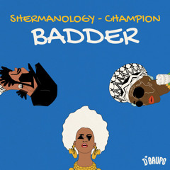 Shermanology & Champion - Badder (Barrington Holmes Remix) (UNRELEASED)
