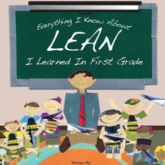 [Read] Online Everything I Know About Lean I Learned i BY : Robert O. Martichenko & Liz Maute