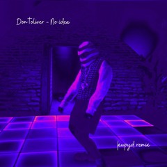 Don Toliver - No Idea (Kupyd Remix)