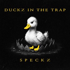 SPECKZ - DUCKZ IN THE TRAP