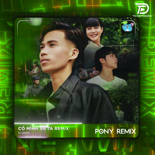 Có Mình Và Ta (Pony Remix)