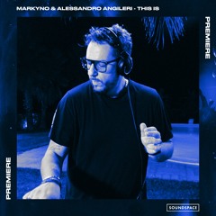 Premiere: Markyno & Alessandro Angileri - This Is [Unlearn:Records]