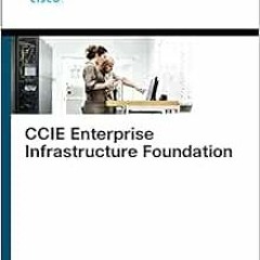 FREE PDF 💜 CCIE Enterprise Infrastructure Foundation by Narbik Kocharians EBOOK EPUB