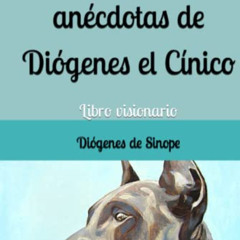 READ KINDLE 💚 Frases y anécdotas de Diógenes el Cínico: Libro visionario (Spanish Ed