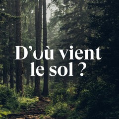 D'où vient le sol ?