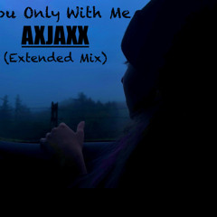 You Only With Me (Extended Mix)