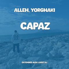 Alleh, Yorghaki - Capaz (ALEX LOPEZ EXTENDED 2024)