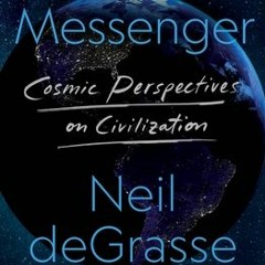 PDF Download Starry Messenger: Cosmic Perspectives on Civilization - Neil deGrasse Tyson