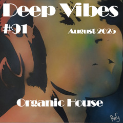 Deep Vibes #91 Organic House [Doga Erbek, Bottai, M.O.S, Cedric Salander, Summer Is Calling & more]