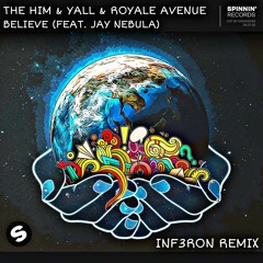 The Him & Yall & Royale Avenue - Believe (INF3RON Remix)