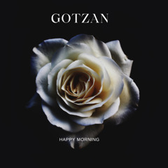 Gotzan- happy morning