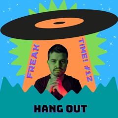 FREAK TIME #12 - HANG OUT