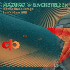 Mazuko @ Fusion 2023 - Bachstelzen / Panne Eichel Stage (8am - 10am Sunday)