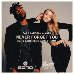 Zara Larsson & MNEK - Never Forget You (SGRO & Dopeboy James Remix) *PITCHED*