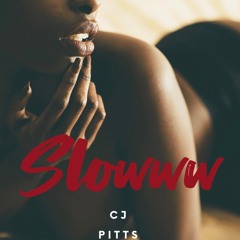 Slowww - CJ Pitts