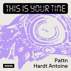 This Is Your Time! Vol.48 - Pattn with Hardt Antoine