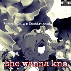 she wanna kno