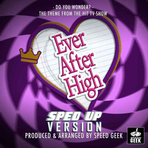 Do You Wonder? (From "Ever After High") (Sped-Up Version)