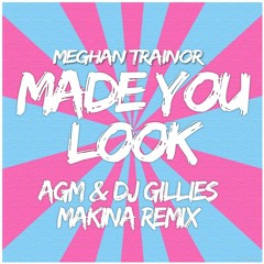 Meghan Trainor - Made You Look (AGM & Gillies Bouncy Remix)
