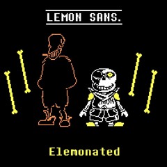 Lemon Sans. || Phase 3 || E L E M O N A T E D