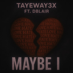 MAYBE I