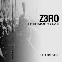 FREE DOWNLOAD: Z3RO - Thermophylae [TFT095GT]