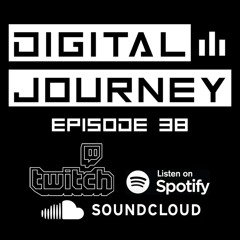 DIGITAL JOURNEY | EPISODE 38 [TRANCE]