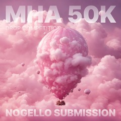 MHA 50K Drop Competition (Nogello Submission)