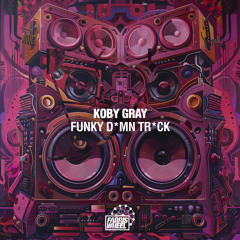 Koby Gray - Funky D*mn Tr*ck