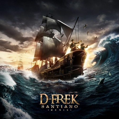 Santiano (D-Frek Remix) [FREE DOWNLOAD]