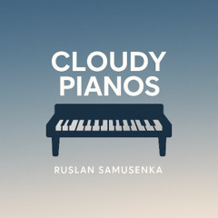 Cloudy Pianos