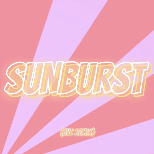 Sunburst (Re-Uploaded Remix)