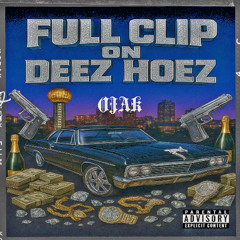 FULL CLIP ON DEEZ HOEZ