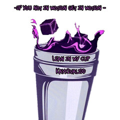 Lean in my Cup-Kayy2validd