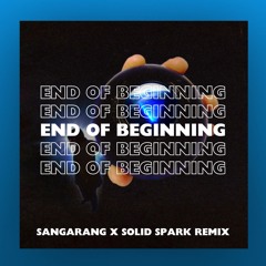 DJO - END OF BEGINNING (SANGARANG X SOLID SPARK REMIX)