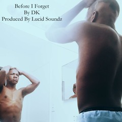 Before I Forget (Prod. By Lucid Soundz)