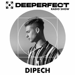 Deeperfect Radio Show 097 | Dipech