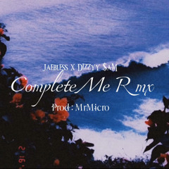 Complete me Rmx (Dizzyy $aM x Jaebless)prod.MrMicro