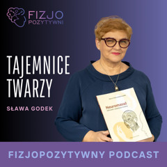 Tajemnica twarzy. Podcast fizjoterapeuty